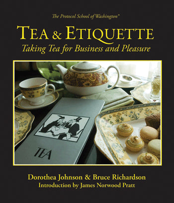 "Tea & Etiquette: Taking Tea for Business and Pleasure" by Dorothea Johnson
